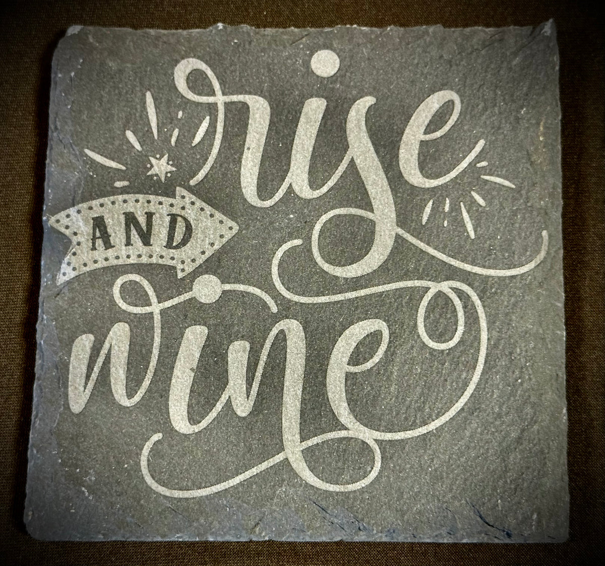 Rise and Wine Slate Coaster – Engraved Stone Art