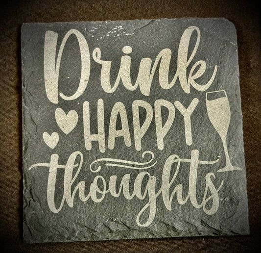 Drink Happy Thoughts Slate Coaster – Engraved Stone Art