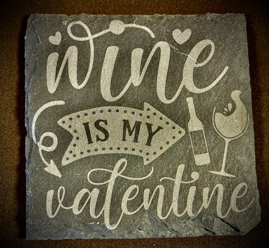 Wine is My Valentine Slate Coaster – Engraved Stone Art