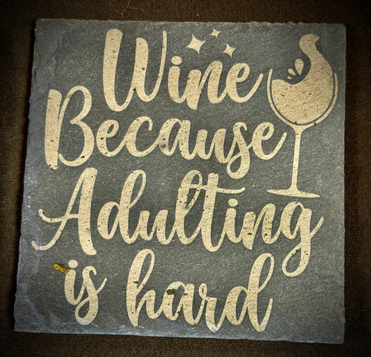 Wine Because Adulting is Hard Slate Coaster – Engraved Stone Art
